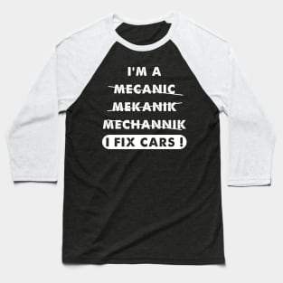 I'm a mecanic mekanic mechannik I fix cars Baseball T-Shirt